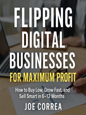 cover image of Flipping Digital Businesses for Maximum Profit